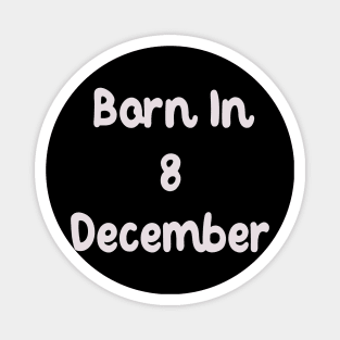 Born In 8 December Magnet